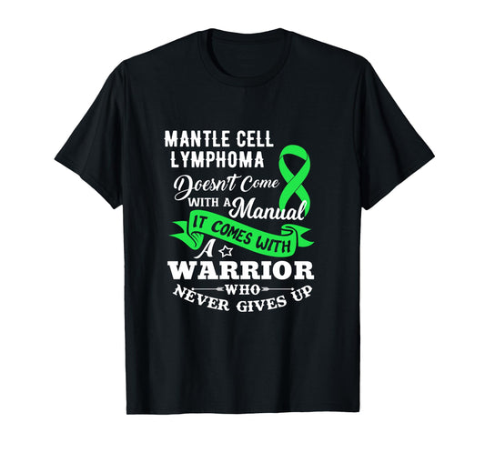 Mantle Cell Lymphoma Doesn't Come With A Manual Shirt
