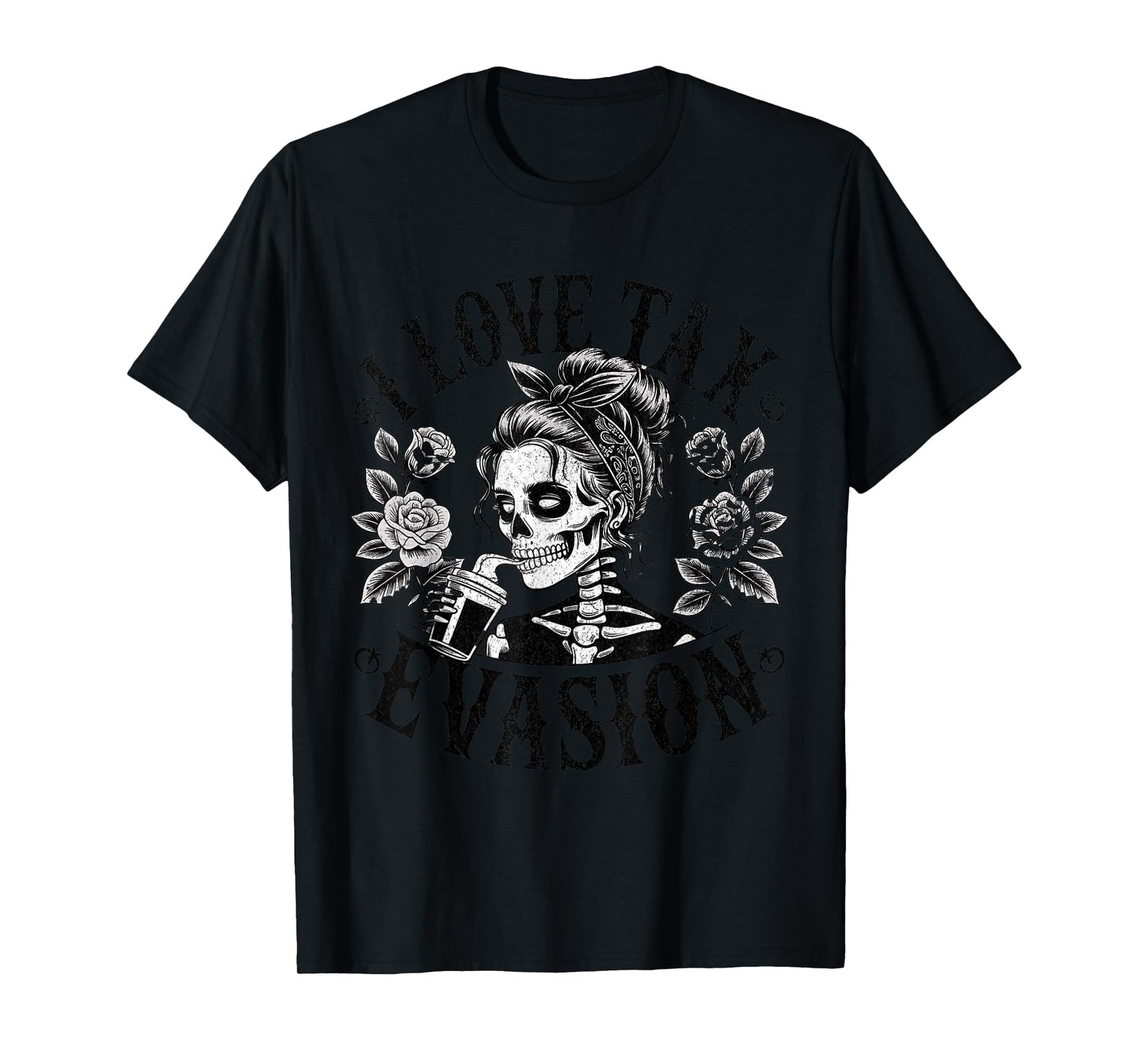 I Love Tax Evasion Skeleton Girl Funny Dark Financial Humor T-Shirt