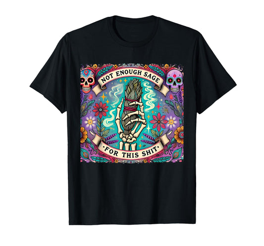 Not Enough Sage For This Tarot Card Funny Situal Smudge T-Shirt