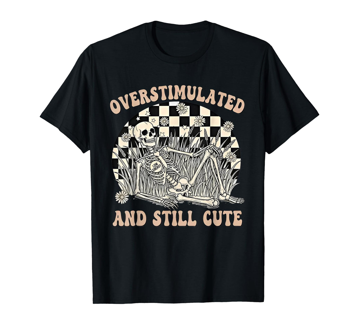 Overstimulated and Still Cute Funny Skeleton T-Shirt