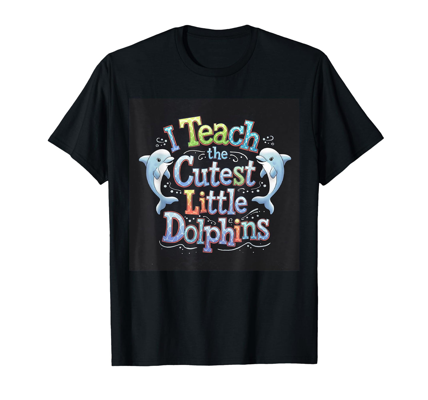 I Teach The Cutest Little Dolphins Funny Teacher School T-Shirt
