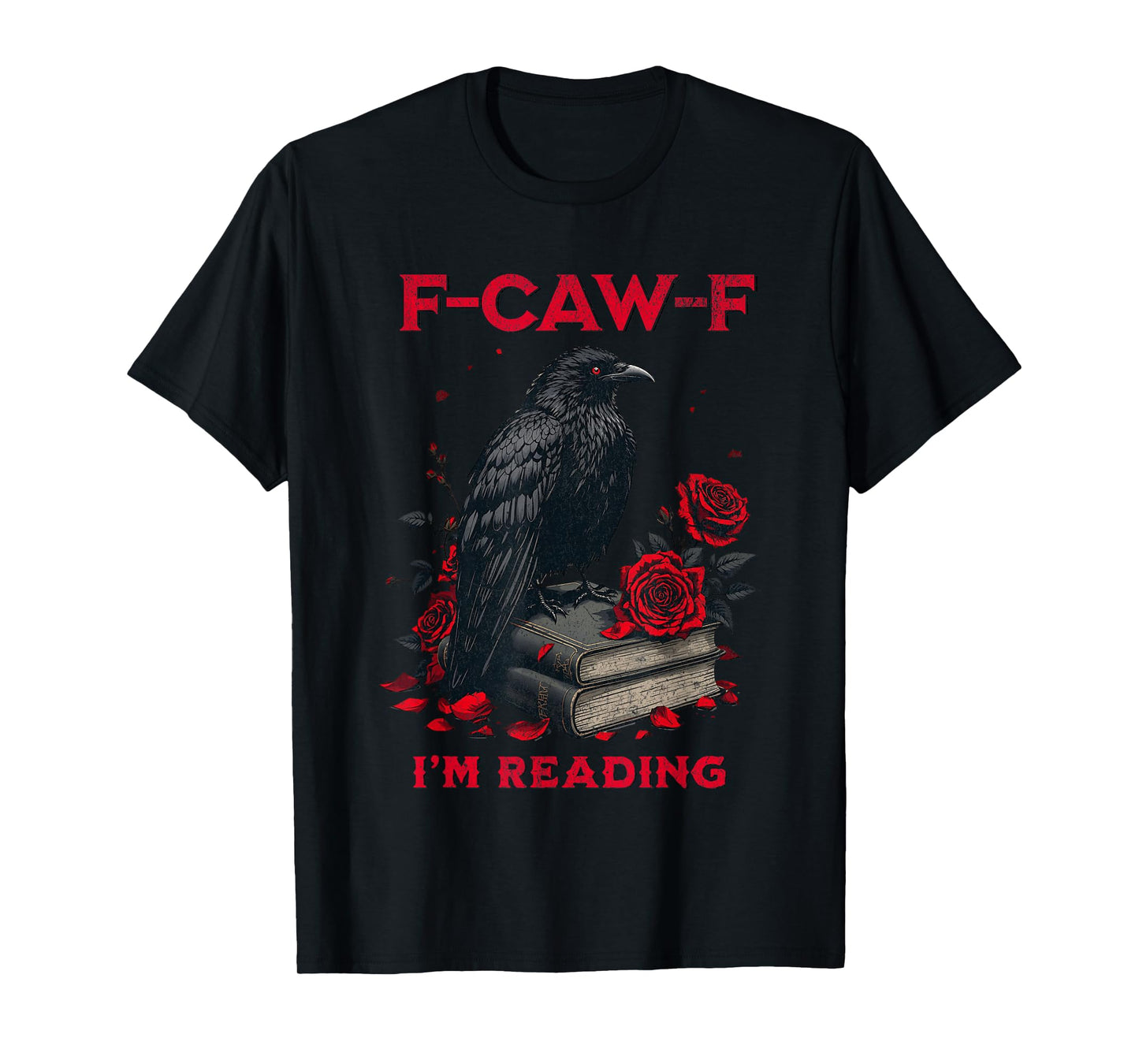 F-CAW-F Crow Reading Funny Raven Book Lover Dark Humor T-Shirt
