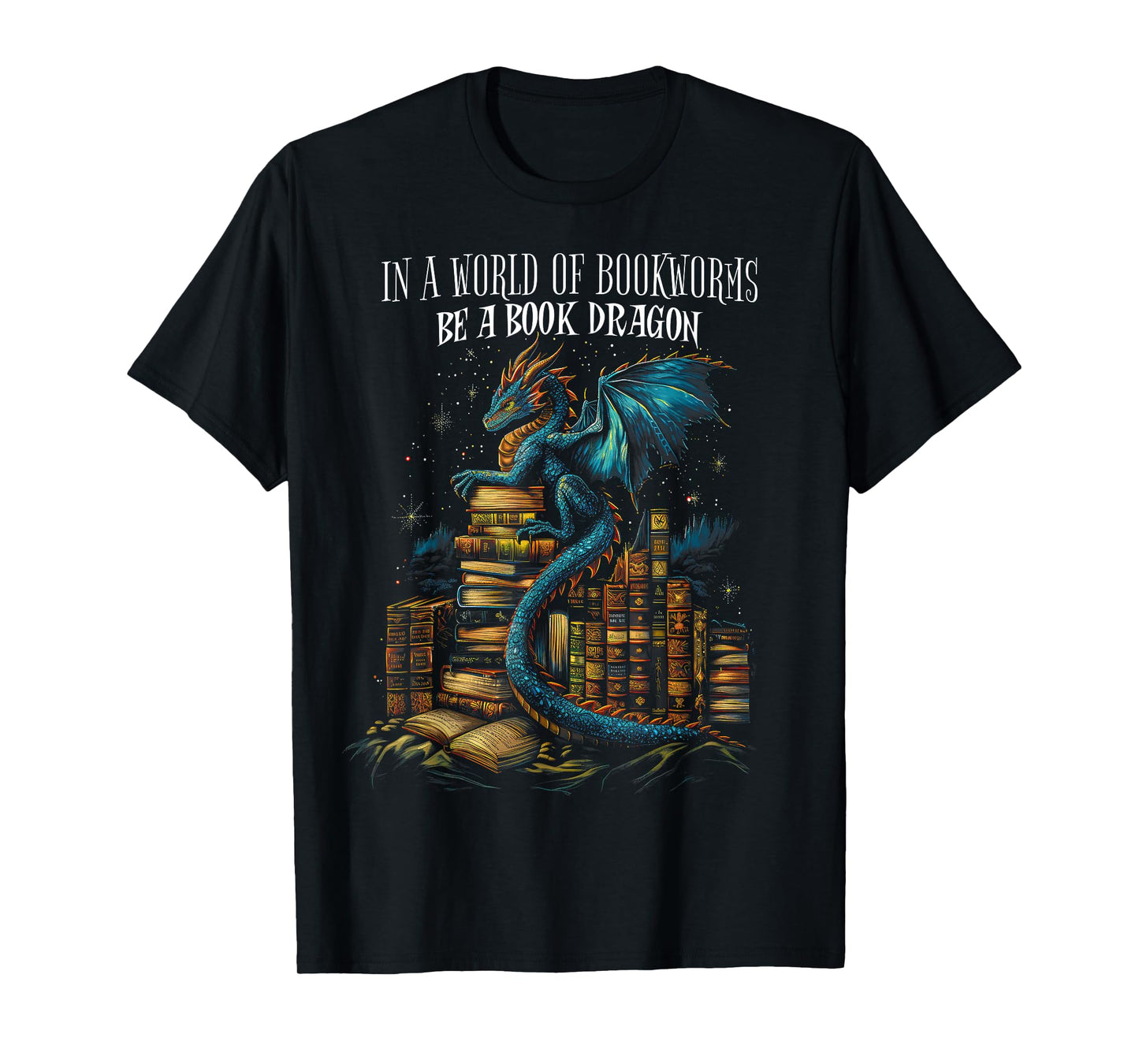 Bookish Quote "In a World Of Bookworms Be a Book Dragon" T-Shirt