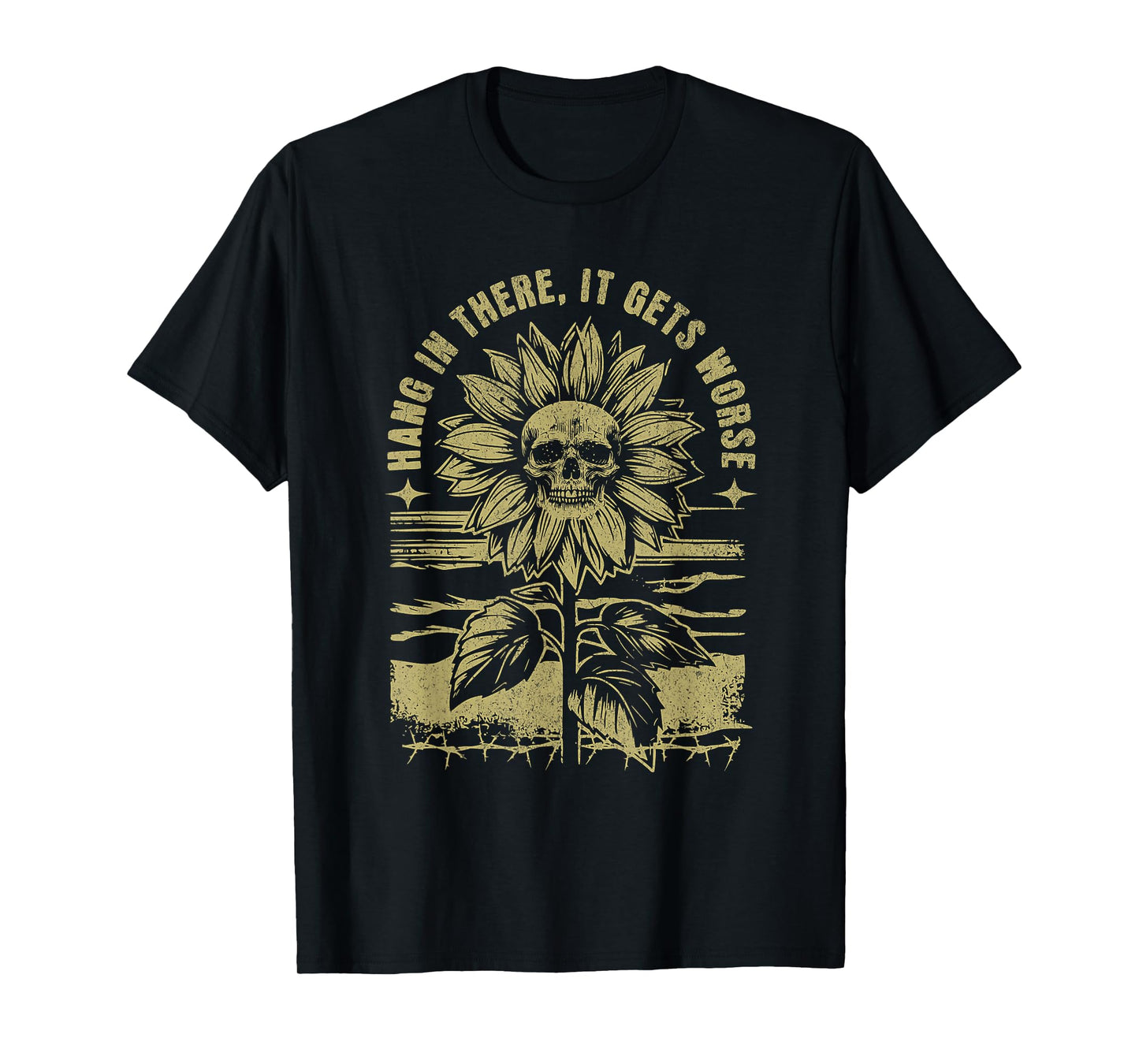 Hang in There It Gets Worse Sarcastic Skeleton Sunflower T-Shirt