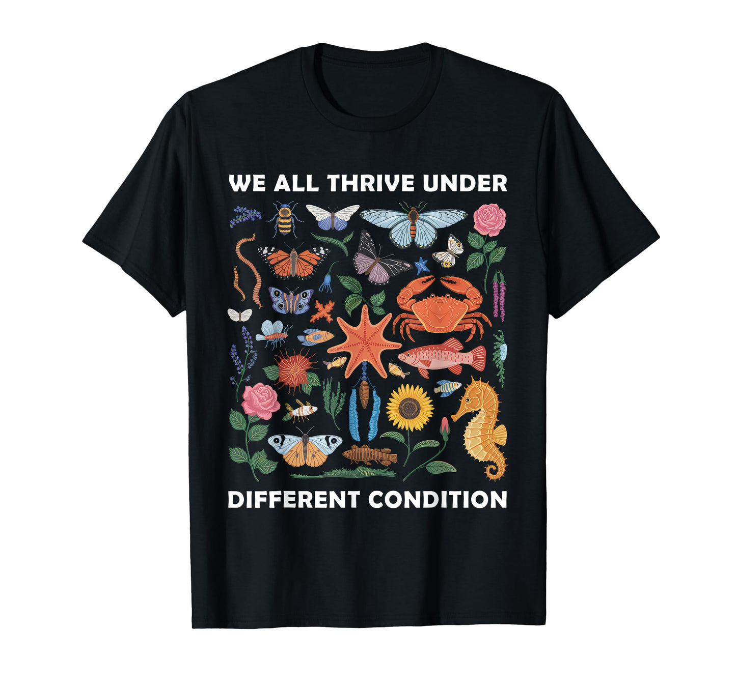 We All Thrive Under Different Conditions Neurodiversity T-Shirt