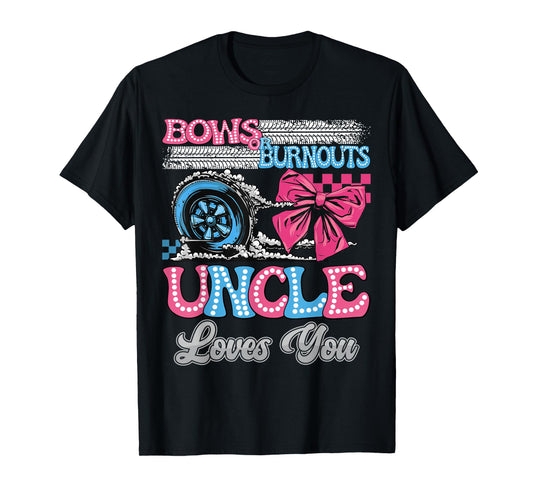 Burnouts or Bows Uncle Loves You Gender Reveal Party T-Shirt