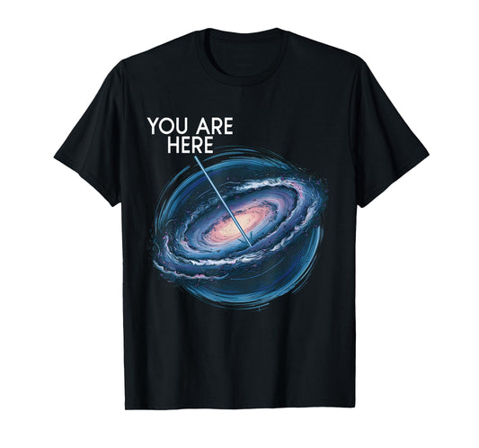 You Are Here Milky Way Funny Galaxy Astronomy Men Women Kids T-Shirt