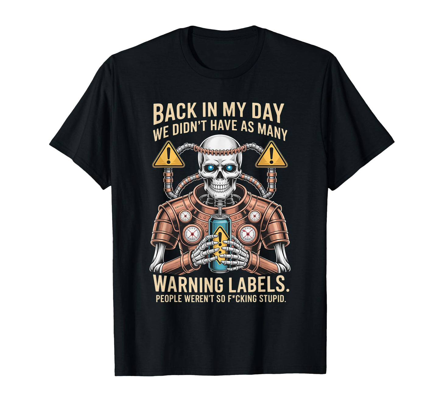 Back in My Day We Didn't Have As Many Warning Labels T-Shirt