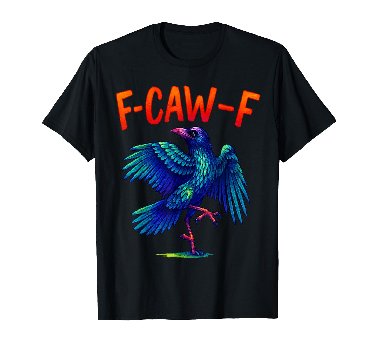 F caw f Shirt f-caw-f Crow Funny Ravens f caw f Men Women T-Shirt