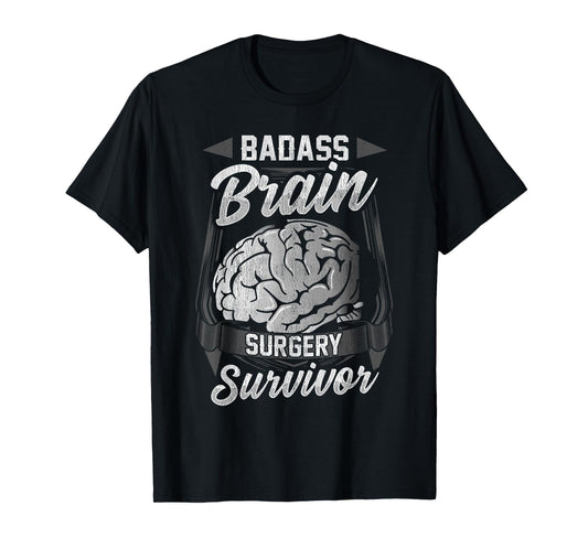 Badass Brain Surgery Survivor Neurosurgery Recovery Fun Gift T-Shirt