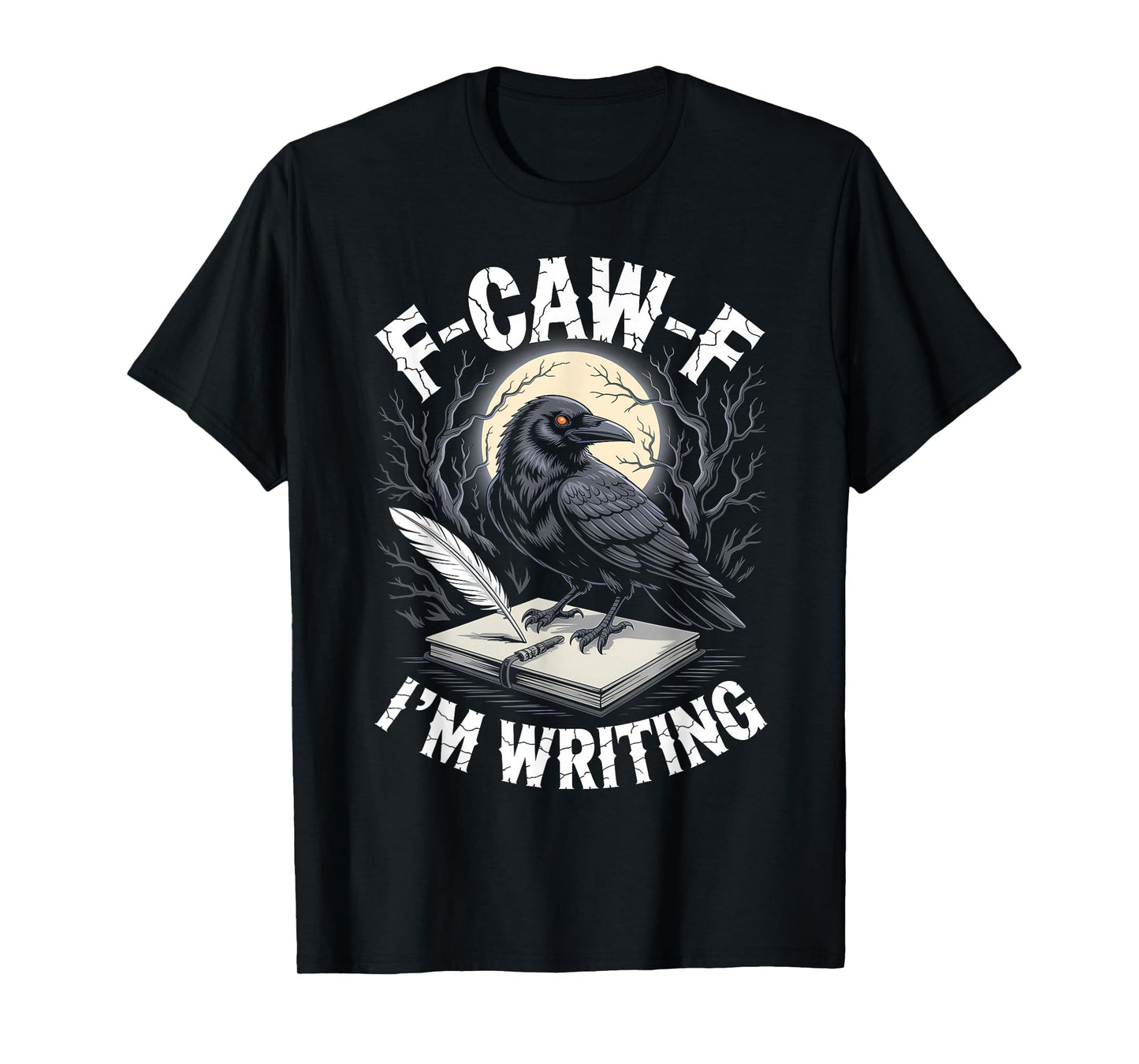 Black Crow F-CAW-F I'm Writing Funny Writer Gothic Adult T-Shirt
