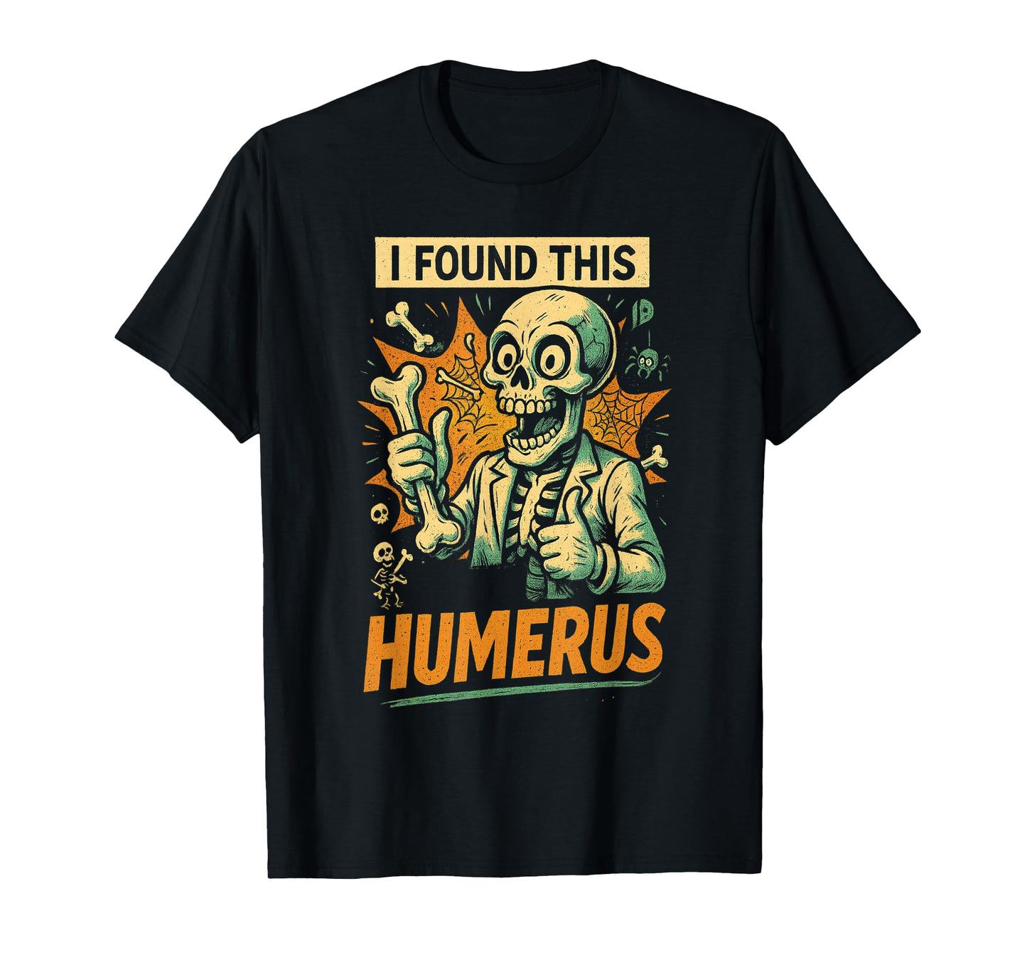 Funny Halloween Costume I Found This Humerus Skeleton T-Shirt