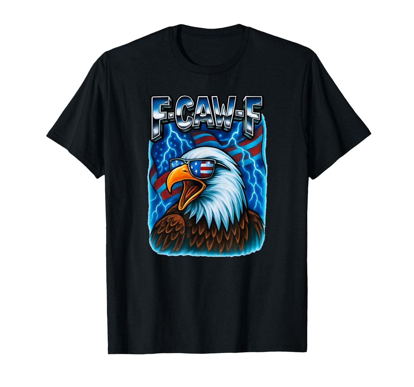 F Caw F Bald Eagle American Flag Patriotic Funny Men Women T-Shirt