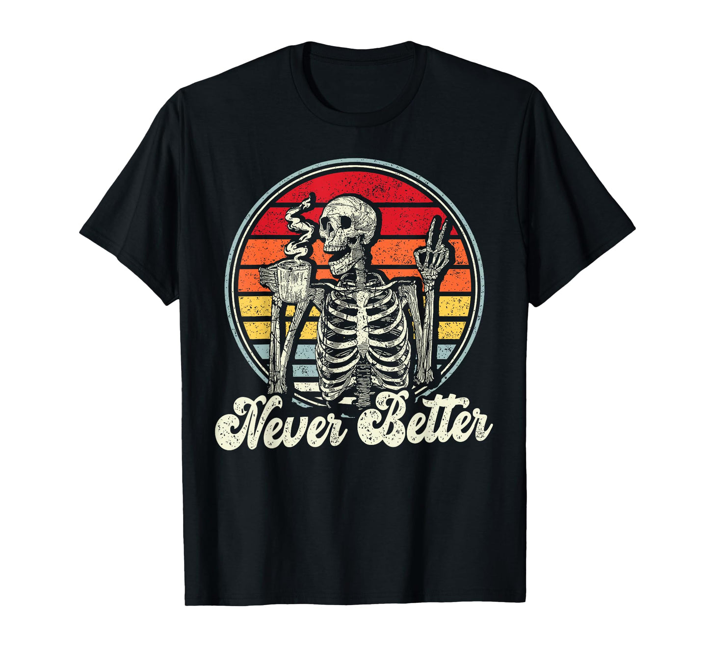 Messy Bun Drinking Coffee for Women Never Better Skeleton T-Shirt