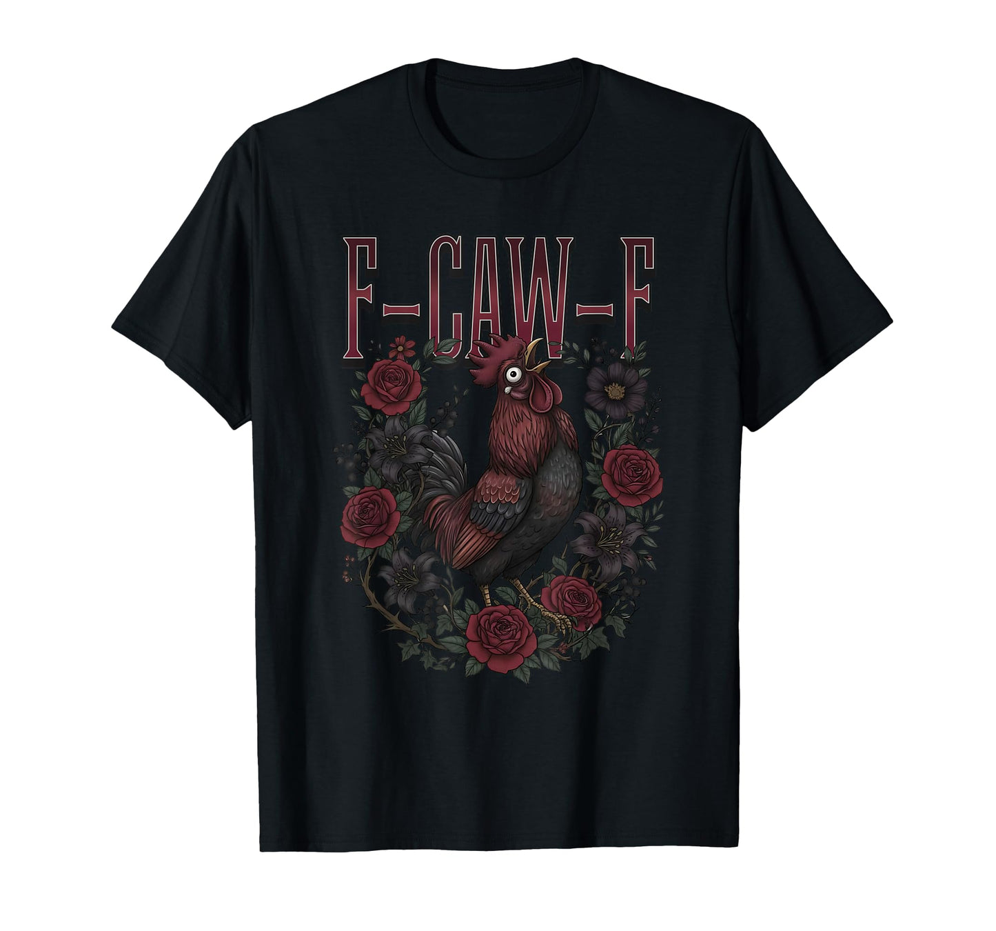 F-Caw-F Black Rooster Gothic Flowers Chicken Bird T-Shirt