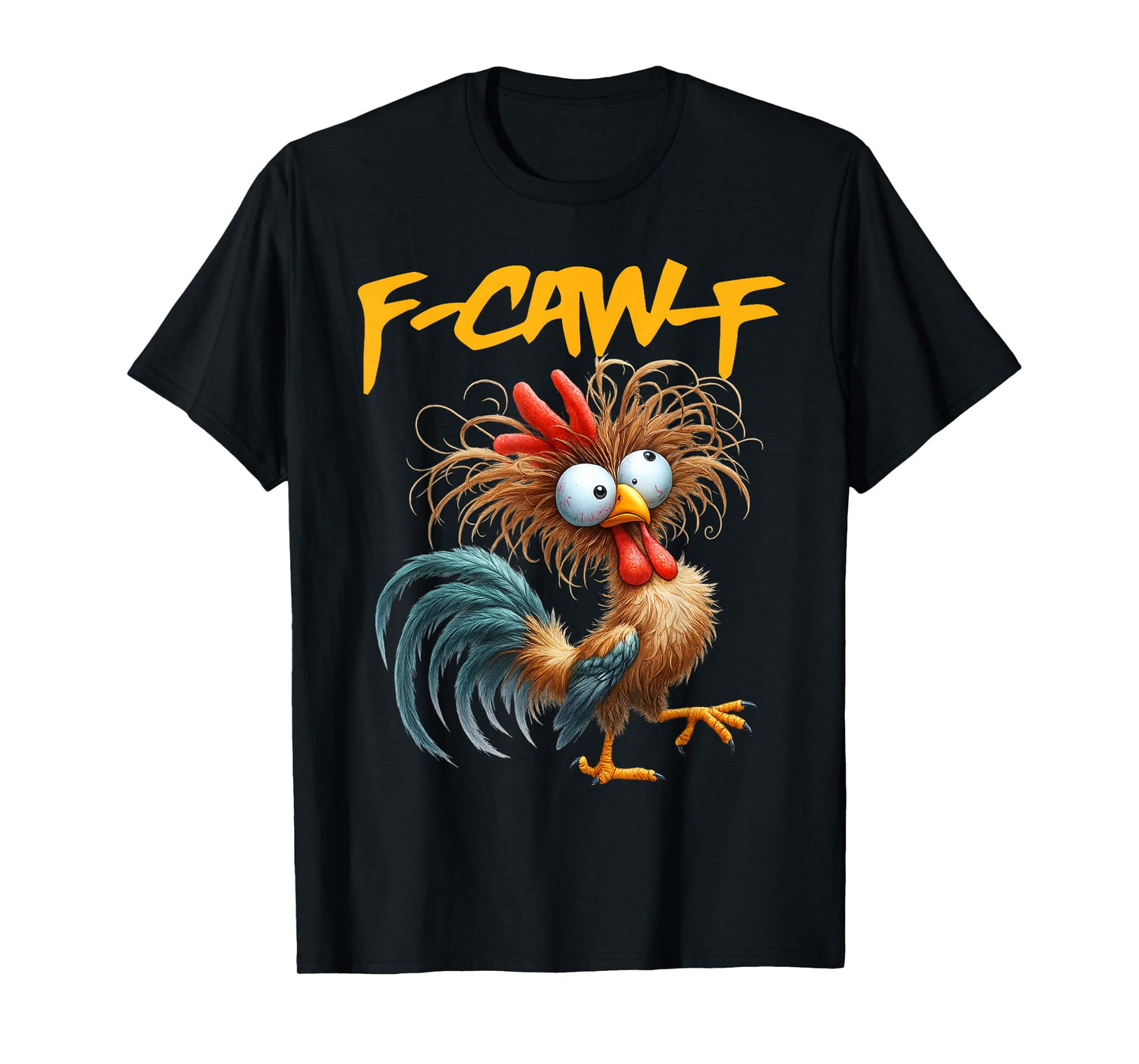 F-Caw-F Funny Chicken Humor F-Caw-F Quote Rooster Meme T-Shirt