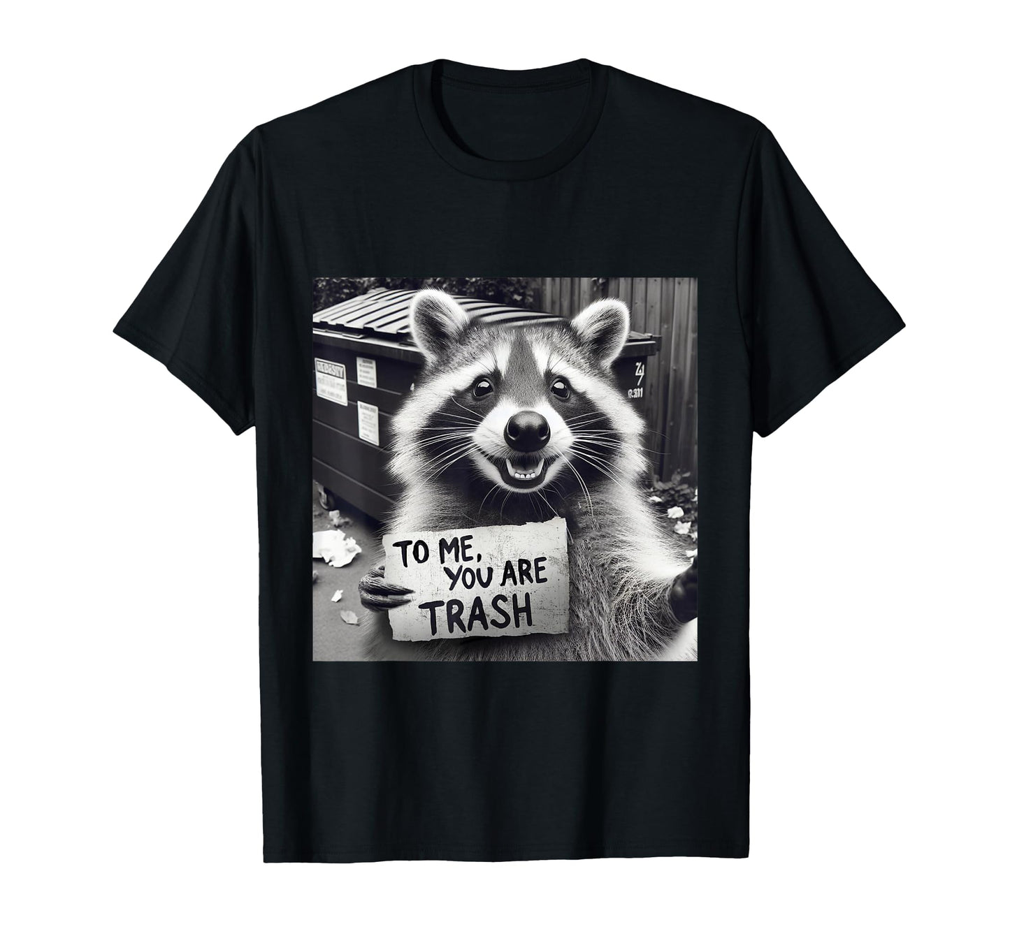 Funny Racoon Selfie To Me You Are Trash T-Shirt