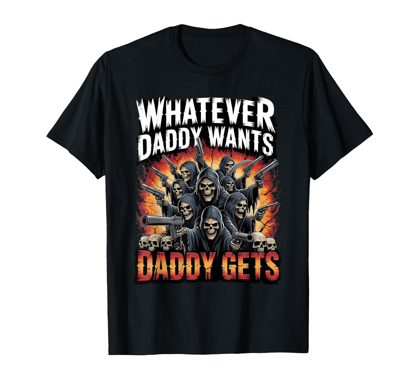 Daddy Want Daddy Gets Funny Skeleton Meme Bootleg Unhinged T-Shirt