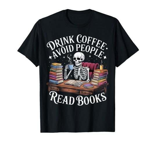 Drink Coffee Avoid People Read Books Skeleton Desk Design T-Shirt