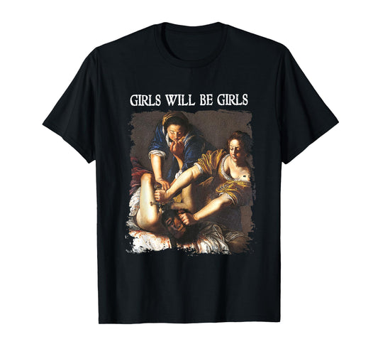 Feminism Womens Girl Will Be Girls Judith Holofernes Funny T-Shirt