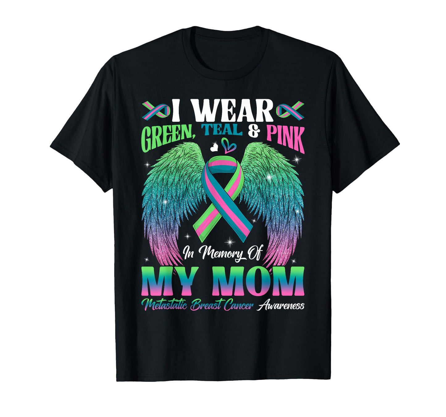 Green Teal Pink In Memory Of My Mom Metastatic Breast Cancer T-Shirt