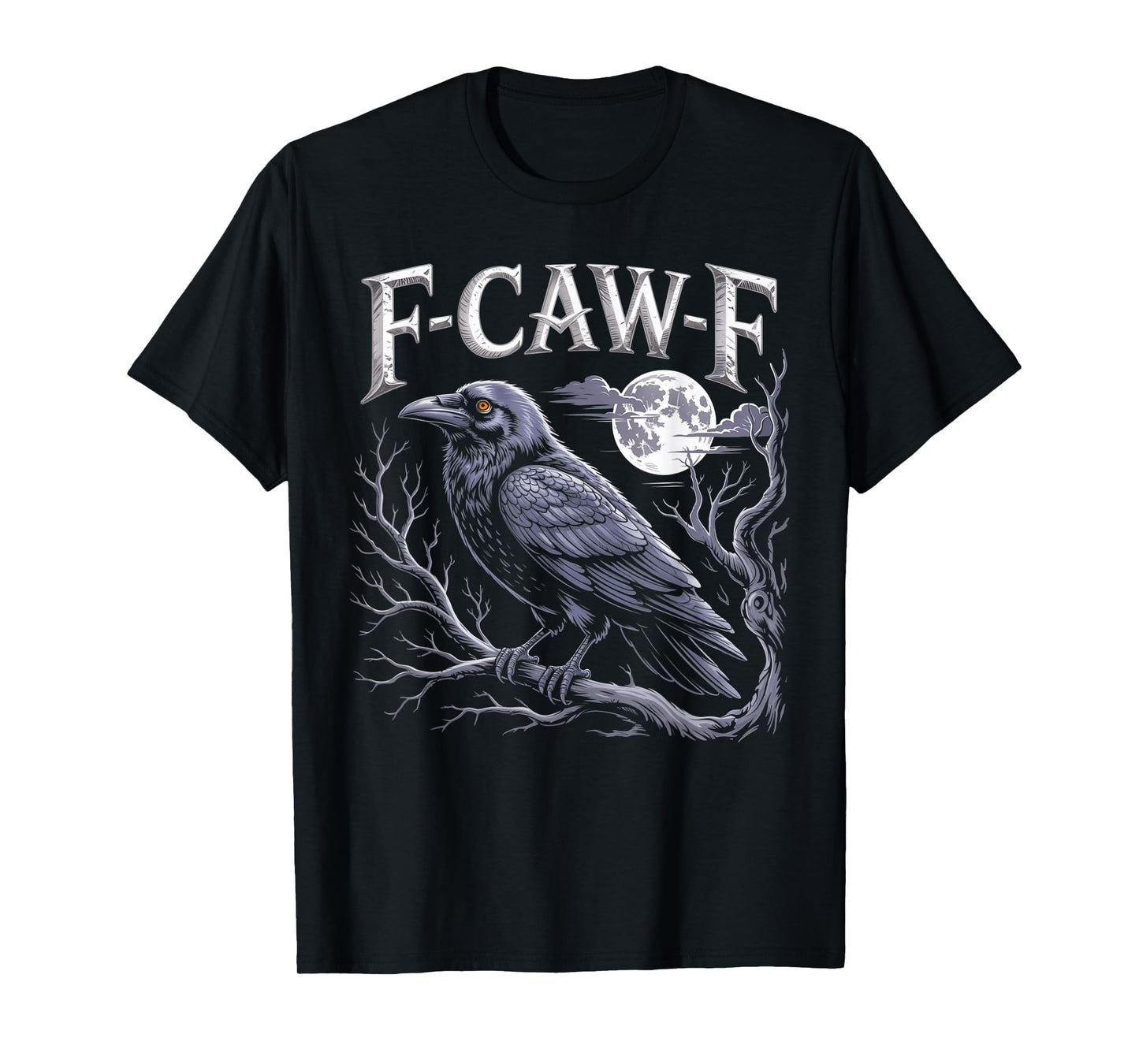 Black Crow, F-Caw-F Funny Black Bird Funny F CAW F Crow T-Shirt