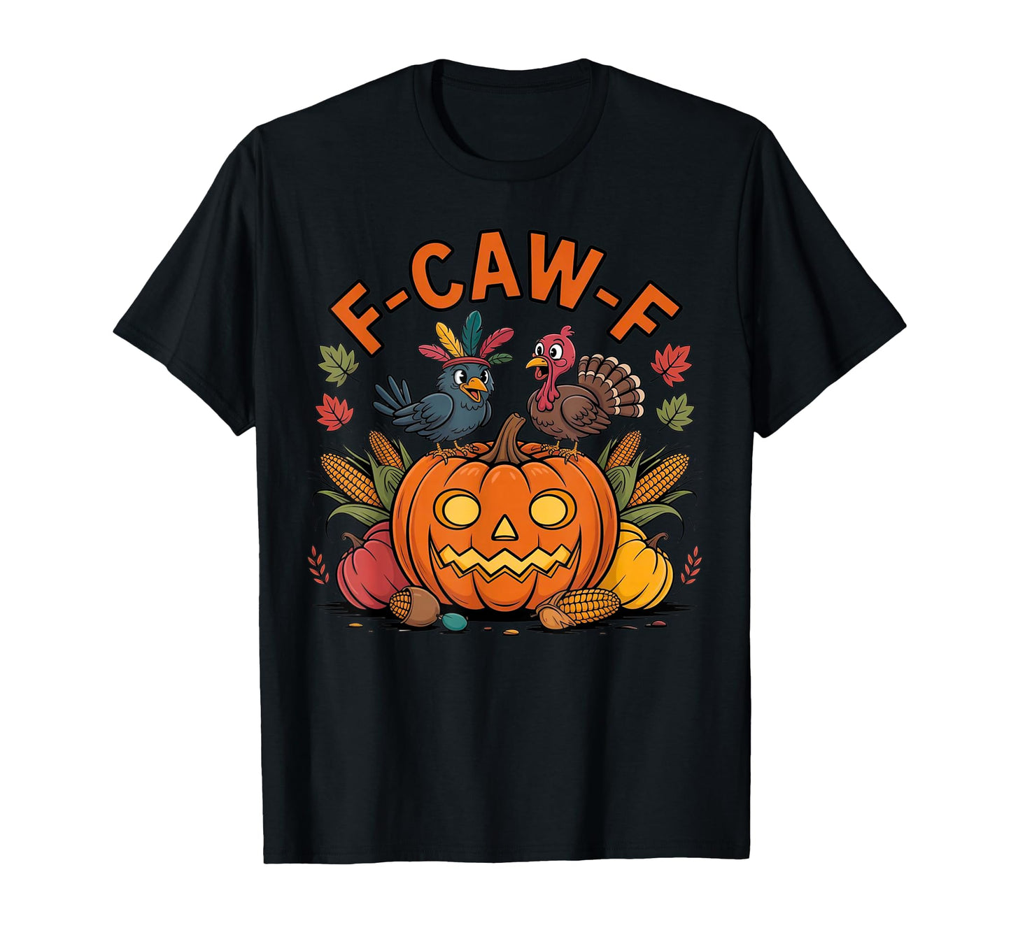 F-CAW-F Funny Crow and Turkey Funny Halloween Thanksgiving T-Shirt