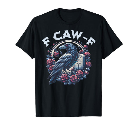 Crow Humorous F CAW F Graphic T For Men Women T-Shirt