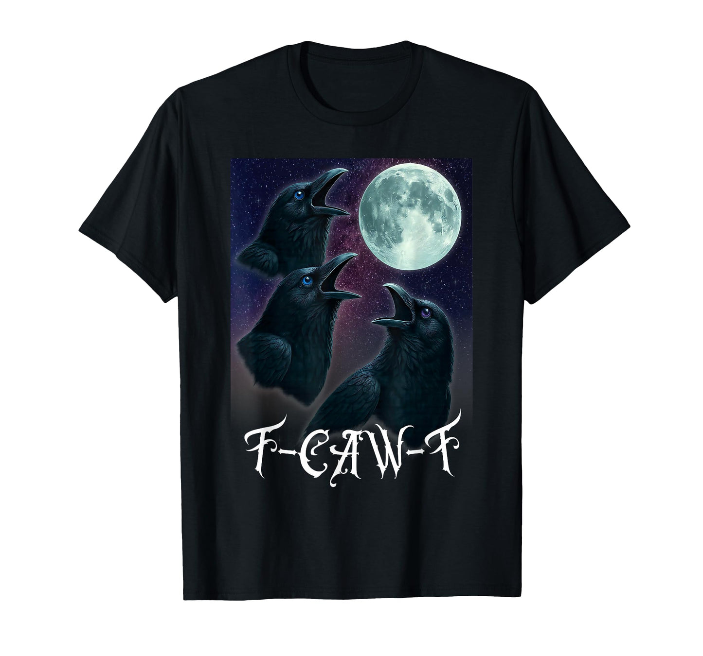 Funny F-CAW-F Crow Moon 3 Black Bird Gothic Raven Humor T-Shirt