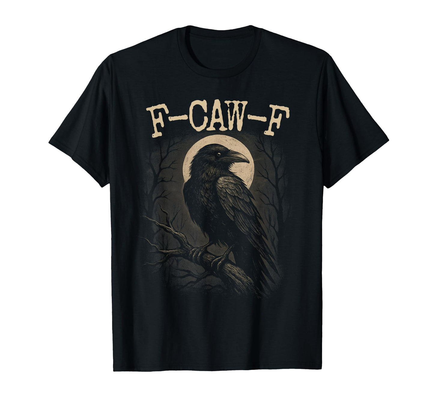F-Caw-F Crow Funny Crow FCAWF F Caw F T-Shirt