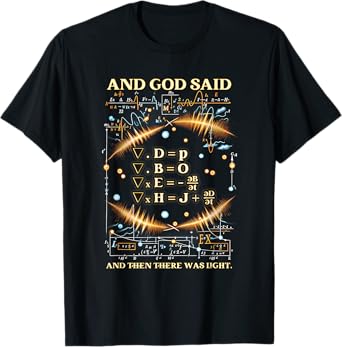 God Said Maxwell Equations And Then There Was Light Physics T-Shirt