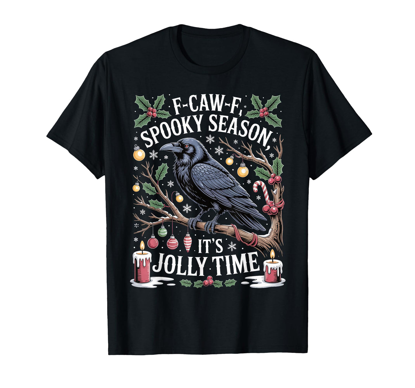 F-Caw-F Spooky Season It's Jolly Time Christmas Black Crow T-Shirt