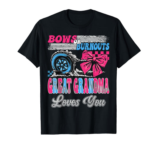 Burnouts or Bows Great Grandma Loves You Gender Reveal Party T-Shirt