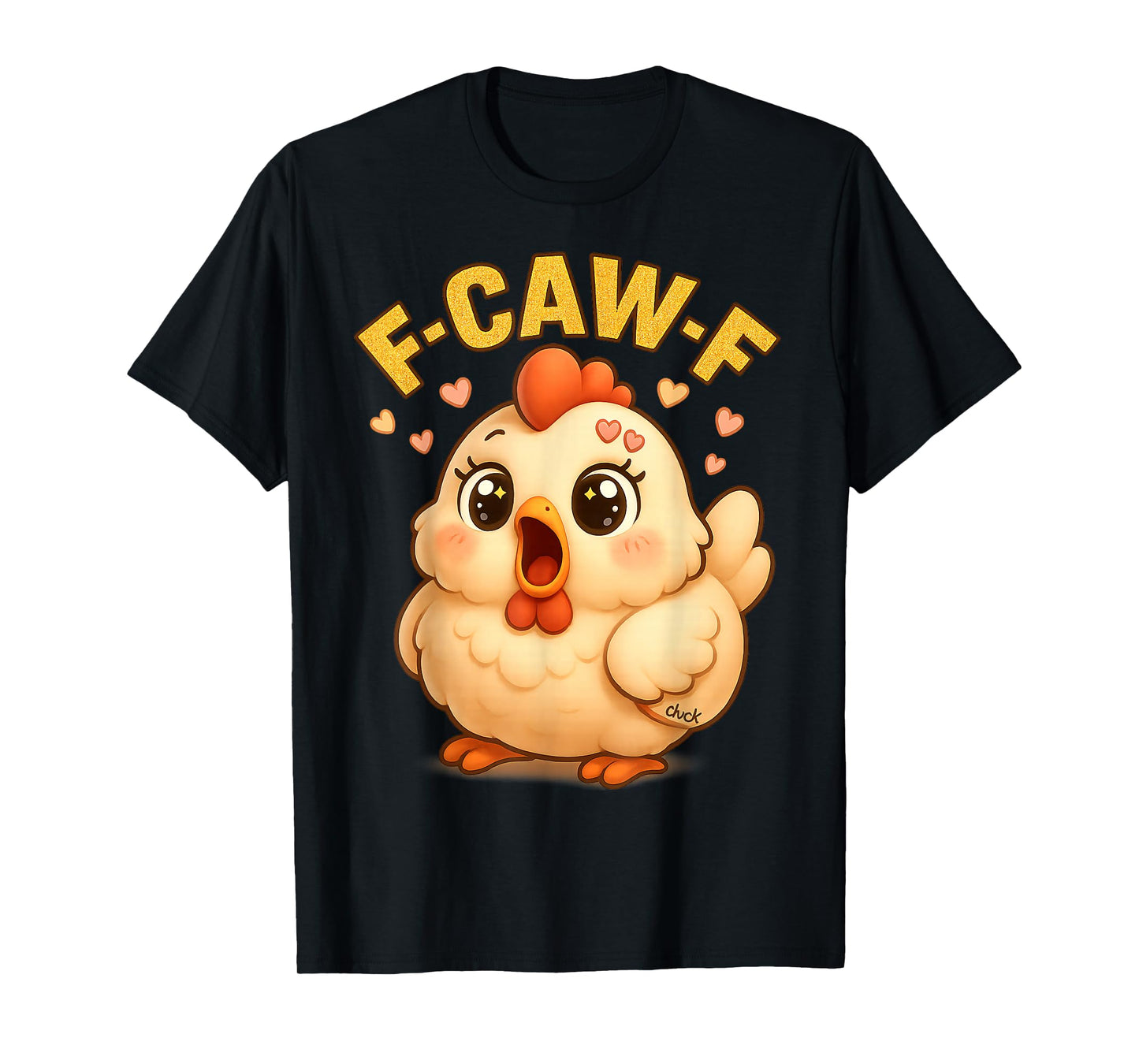 F-CAW-F Chicken Funny Sarcasm Irony Crazy Screaming F-CAW-F T-Shirt