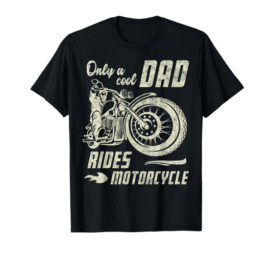 Only a Cool Dad Rides Motorcycle Father's Day Biker Dad T-Shirt