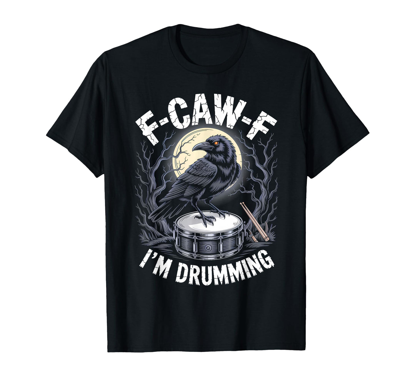 Black Crow F-CAW-F I'm Drumming Funny Drummer Gothic Adult T-Shirt