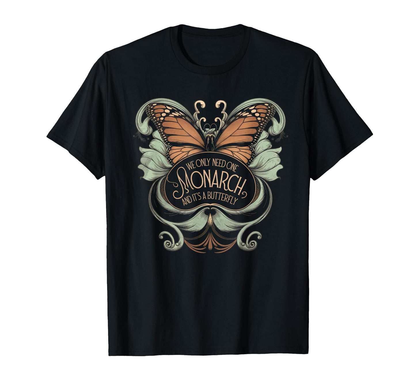 We Only Need One Monarch and It's A Butterfly Tshirt Boho T-Shirt