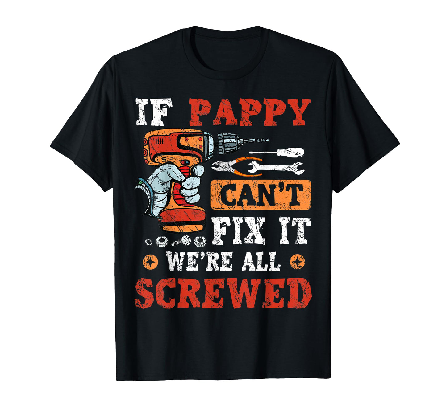 Mens If Pappy Can't Fix It We're All Screwed Father's Day T-Shirt