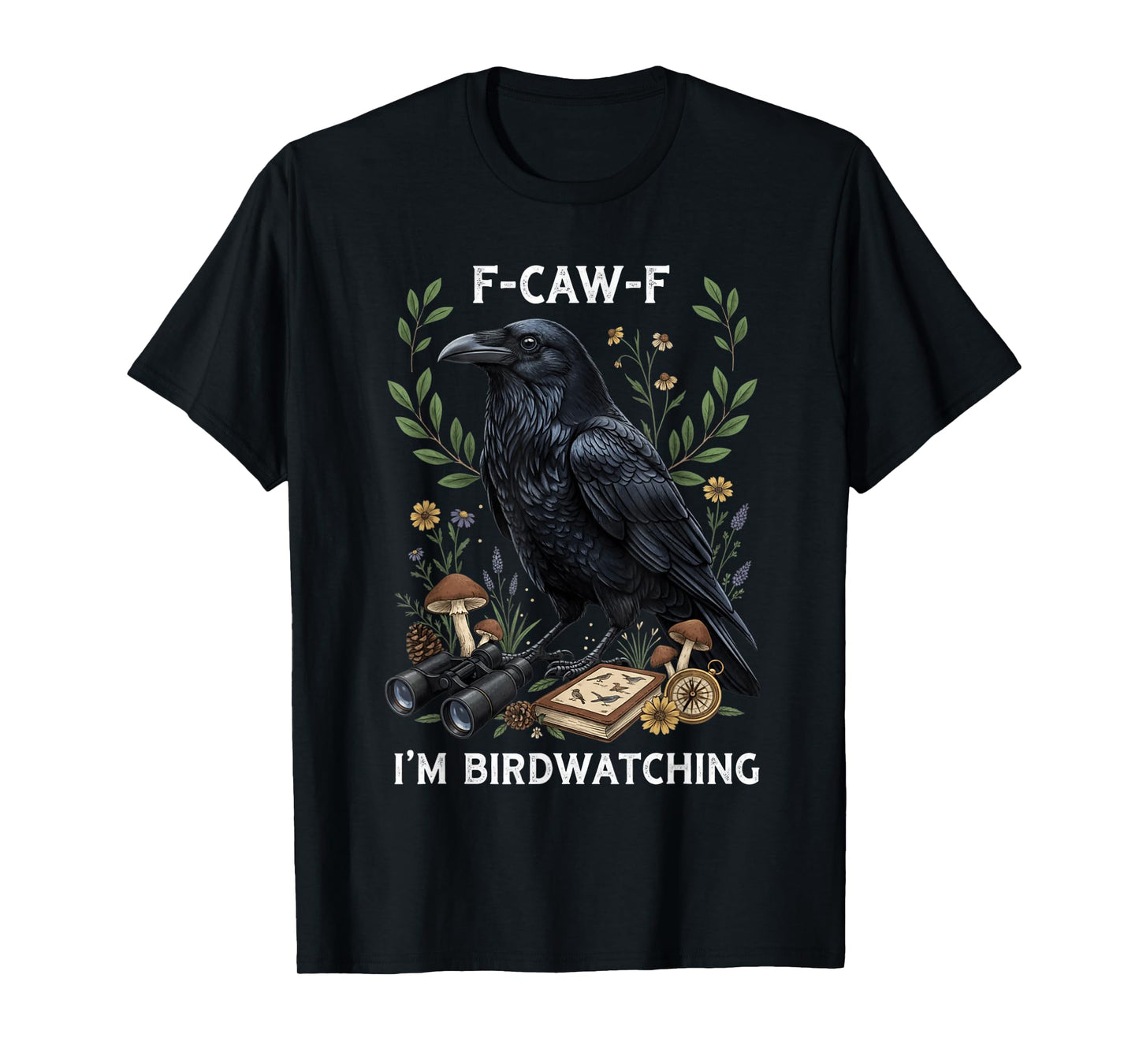 Funny F-Caw-F I'm Birdwatching Crow FCAWF Crow T-Shirt