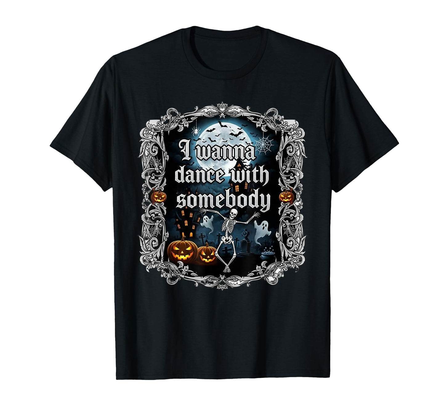 I Wanna Dance with Somebody Dancing Skeleton Funny Halloween T-Shirt