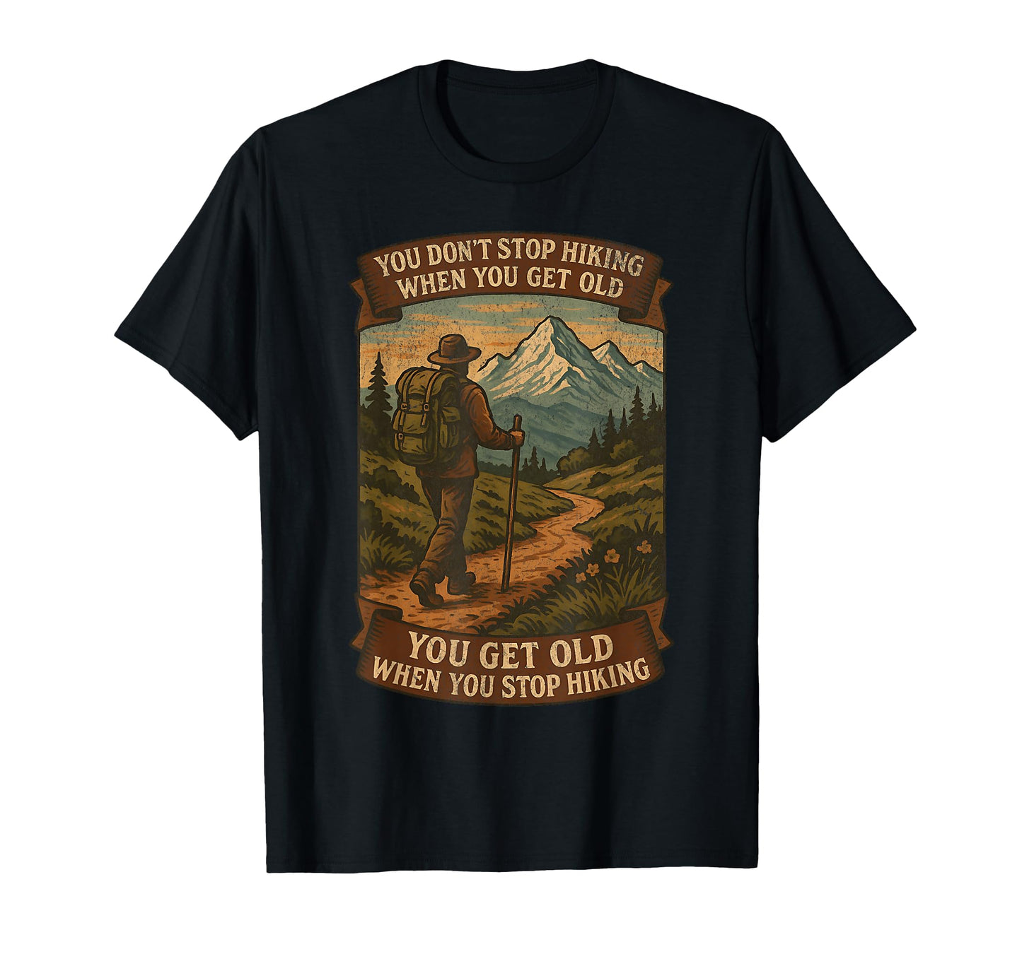 You Don’t Stop Hiking When You Get Old Adventure T-Shirt