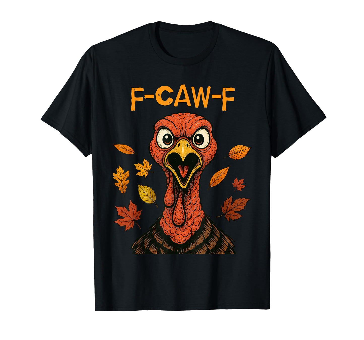 F-CAW-F Turkey Angry Thanksgiving Bird Funny Gobble T-Shirt