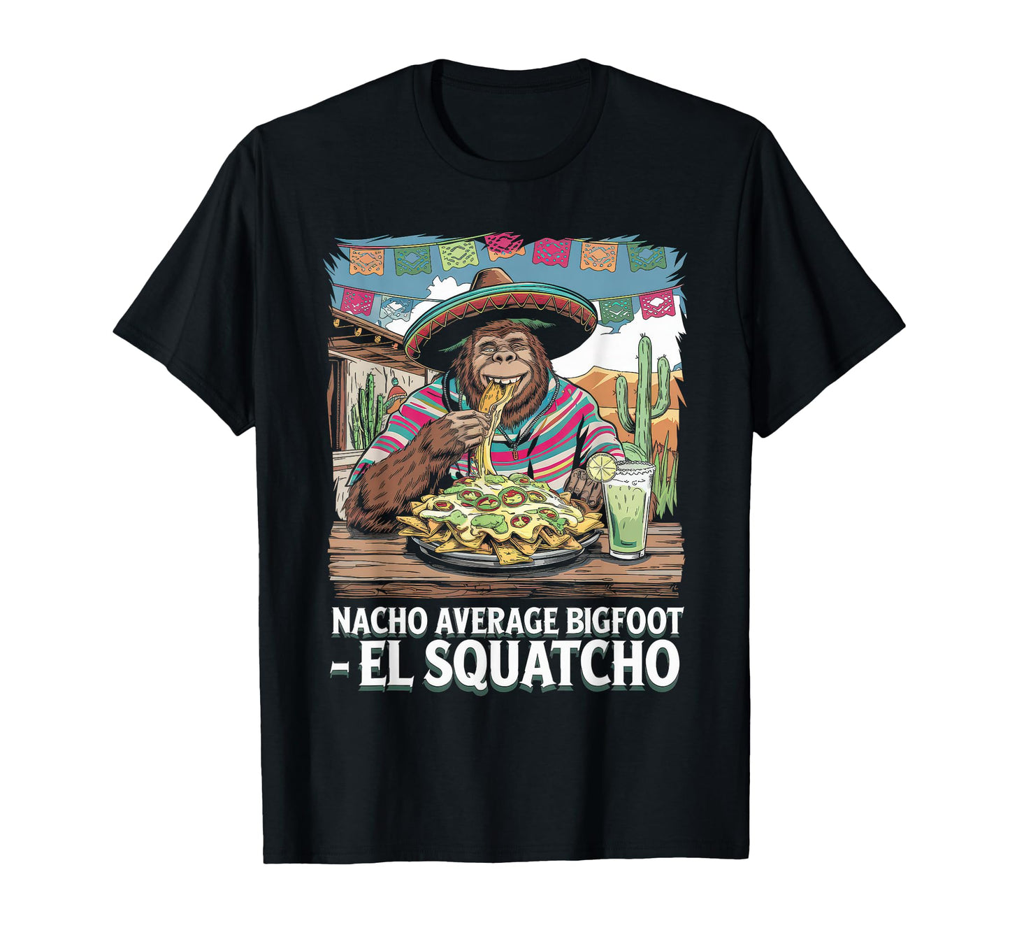 El Squatcho Tshirt Men Women Bigfoot Sasquatch Mexican T-Shirt