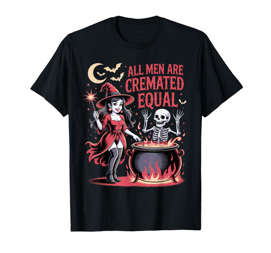 All Men are Cremated Equal Funny Witch Skeleton Halloween T-Shirt