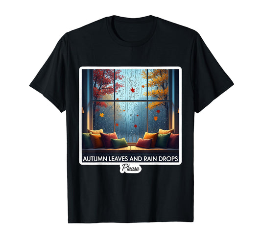 Autumn Leaves and Rain Drops Please Fall Rainy Weather Lover T-Shirt