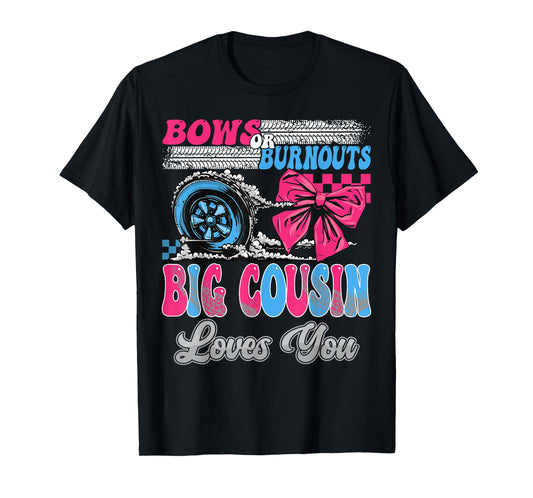 Burnouts or Bows Big Cousin Loves You Gender Reveal Party T-Shirt