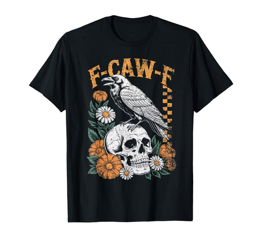Crow Gothic Pun Humor Funny F Caw F T-Shirt