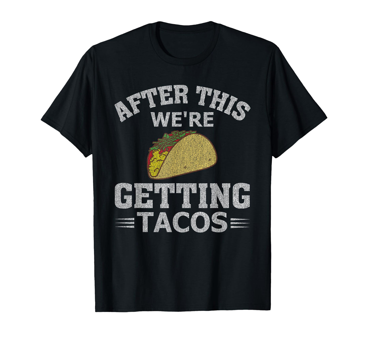 After This We're Getting Tacos Funny Taco Distressed T-Shirt T-Shirt