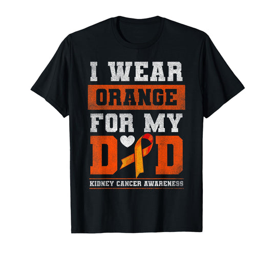 I Wear Orange For My Dad Kidney Cancer Awareness Gift T-Shirt