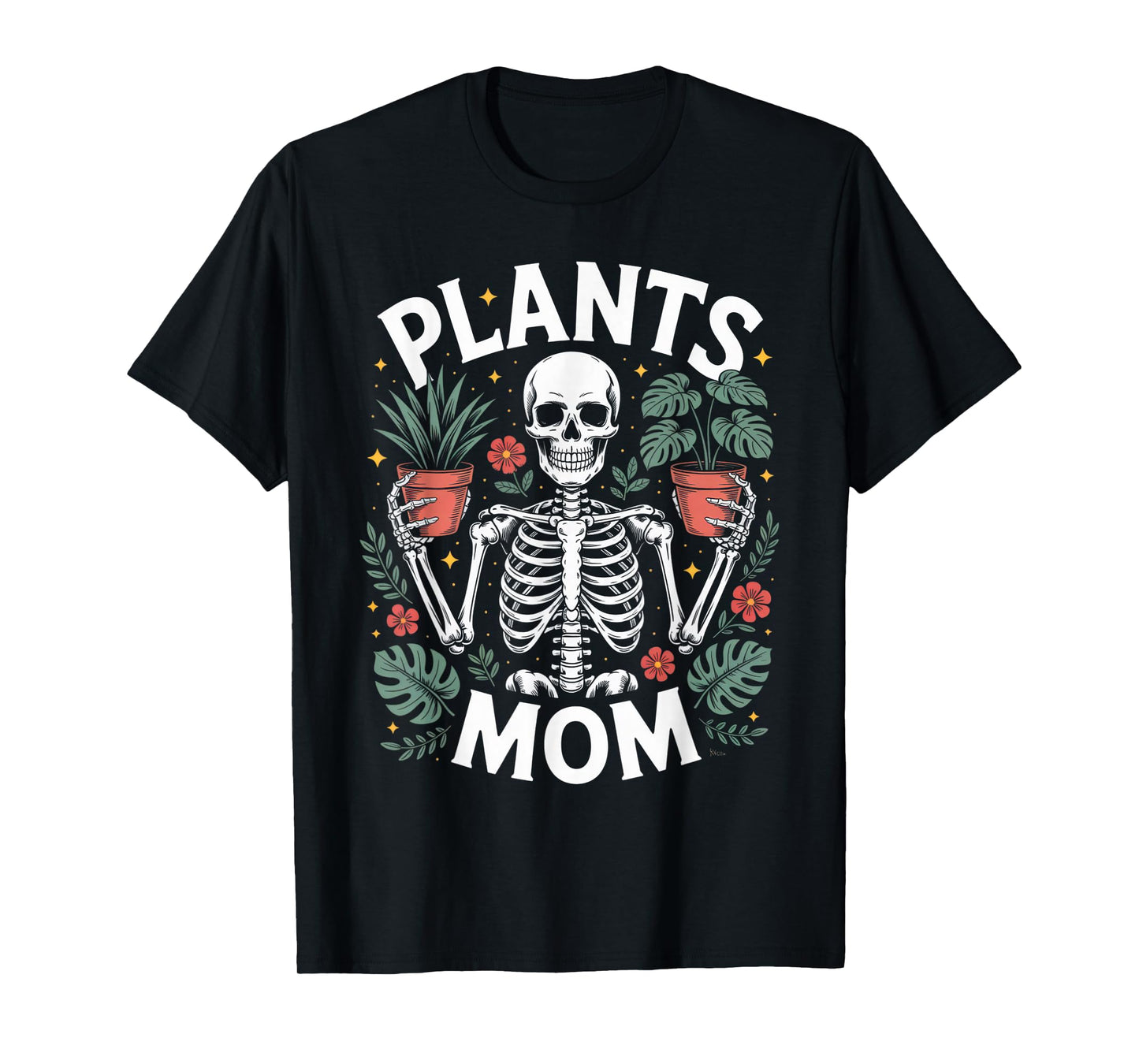 Plants Mom Funny Skeleton for Gardening Enthusiasts T-Shirt
